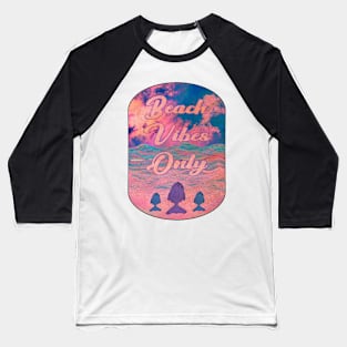 Beach vibes only - Beach lover Baseball T-Shirt